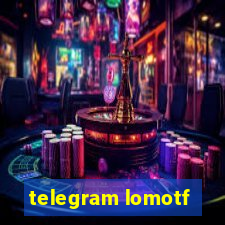 telegram lomotf