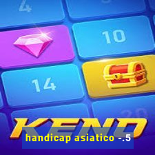 handicap asiatico -.5