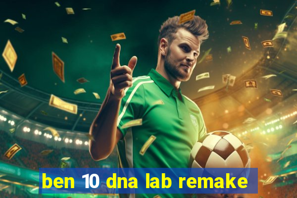 ben 10 dna lab remake