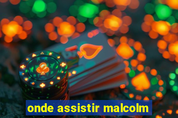 onde assistir malcolm