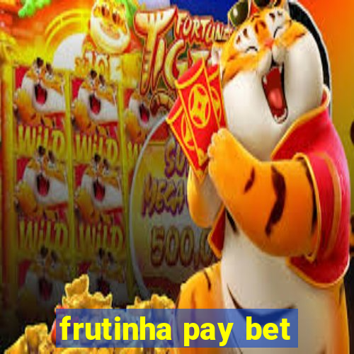 frutinha pay bet