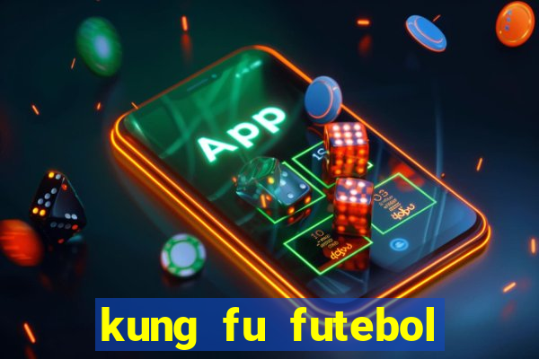 kung fu futebol clube completo dublado