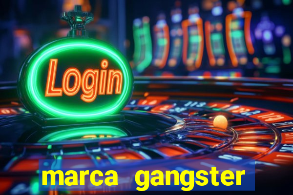 marca gangster significado marca gangster é boa