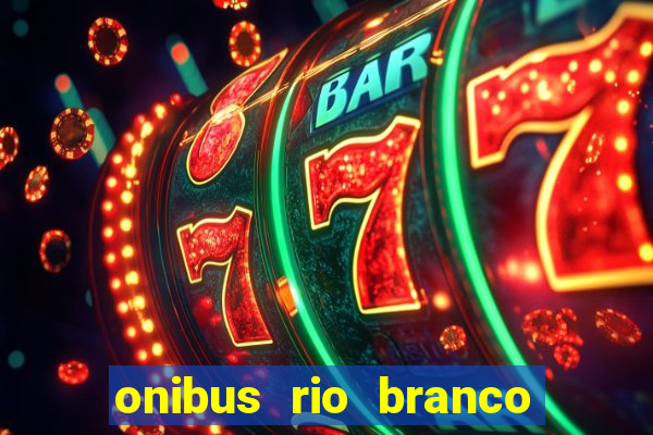 onibus rio branco porto velho