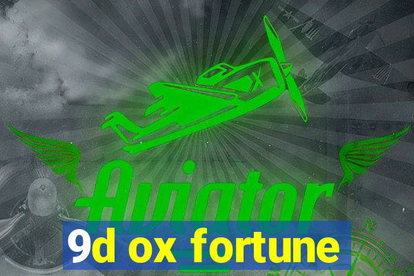 9d ox fortune