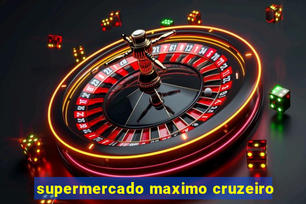 supermercado maximo cruzeiro