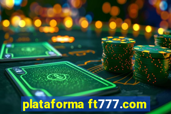 plataforma ft777.com