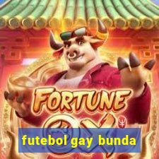 futebol gay bunda