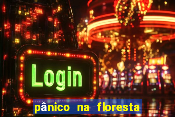 pânico na floresta 1 filme completo dublado mega filmes