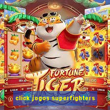 click jogos superfighters