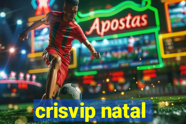 crisvip natal