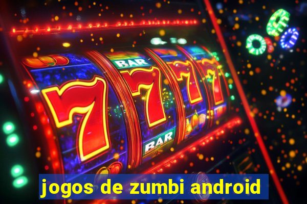 jogos de zumbi android