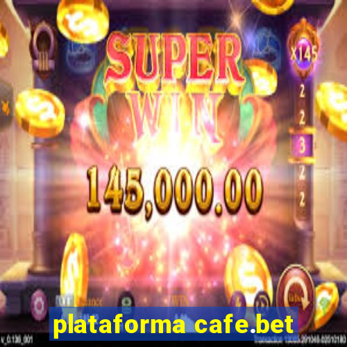 plataforma cafe.bet