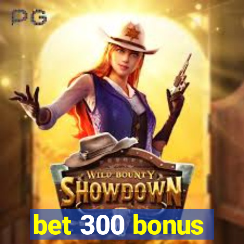 bet 300 bonus