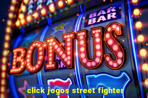 click jogos street fighter