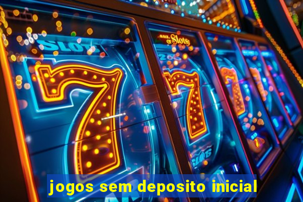 jogos sem deposito inicial