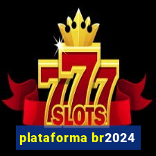 plataforma br2024