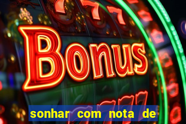 sonhar com nota de 50 reais jogo do bicho