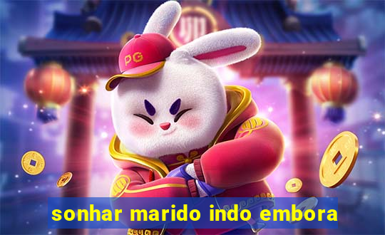 sonhar marido indo embora