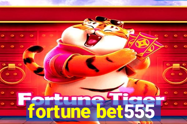 fortune bet555