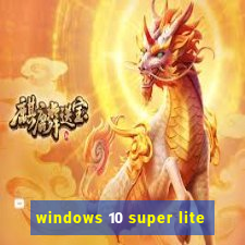 windows 10 super lite