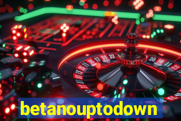 betanouptodown