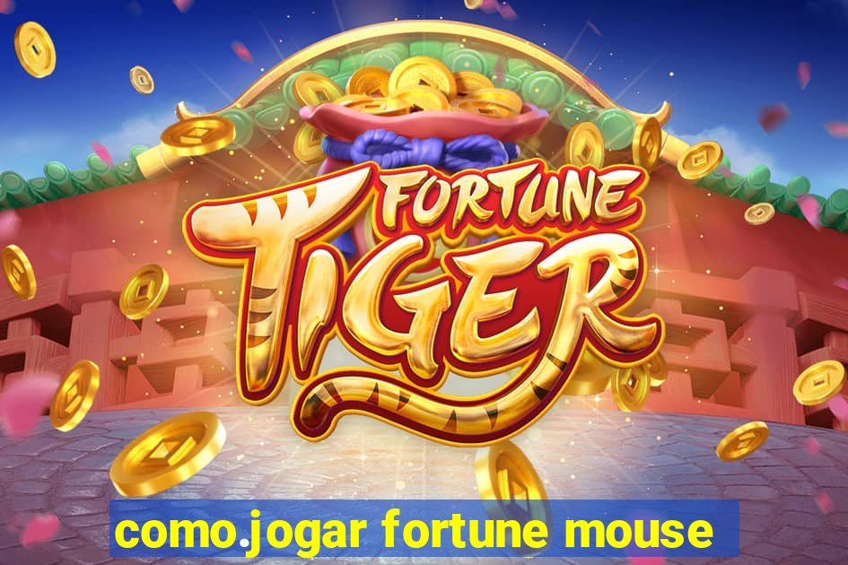 como.jogar fortune mouse