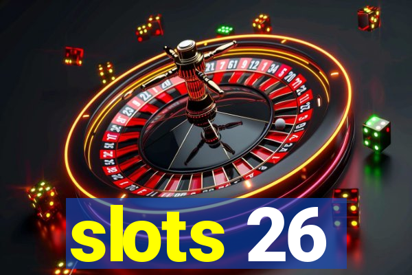 slots 26