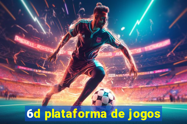 6d plataforma de jogos