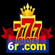 6r .com