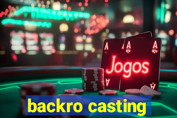 backro casting