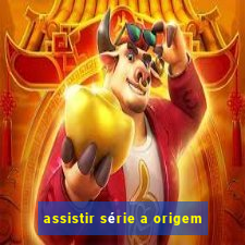 assistir série a origem