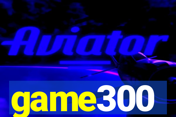 game300