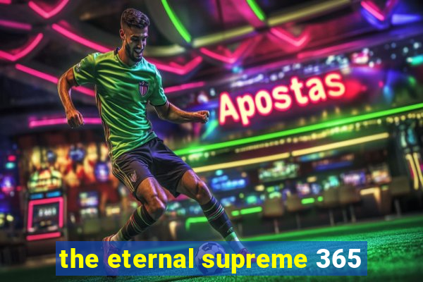 the eternal supreme 365