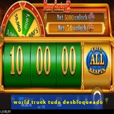 world truck tudo desbloqueado