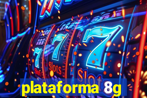 plataforma 8g