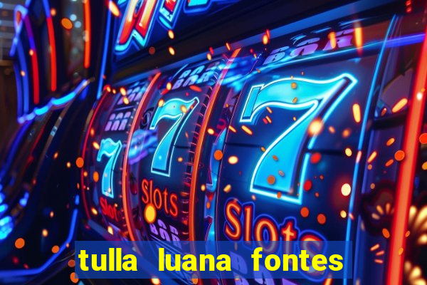 tulla luana fontes dos santos