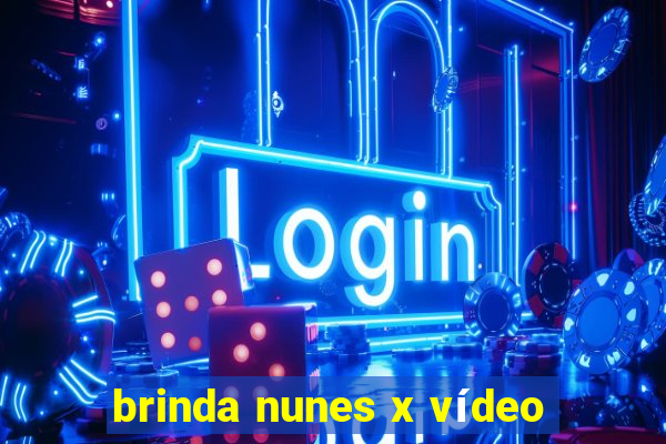 brinda nunes x vídeo