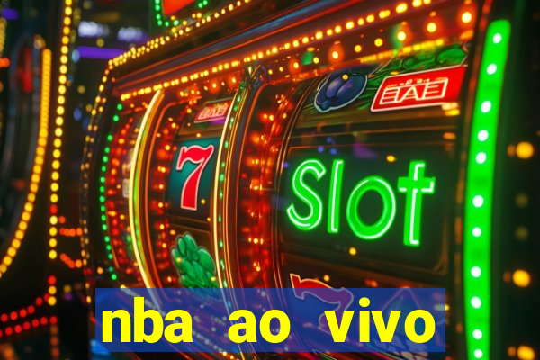 nba ao vivo grátis celular