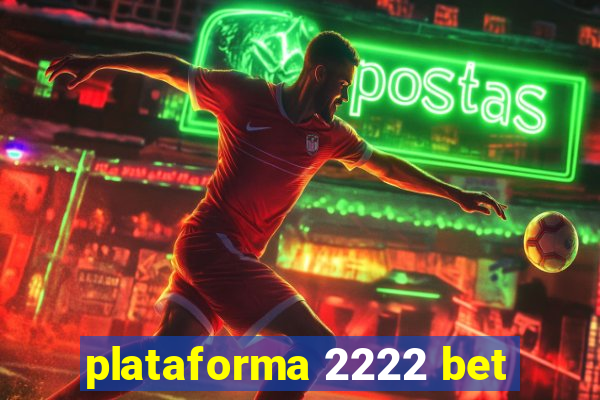 plataforma 2222 bet