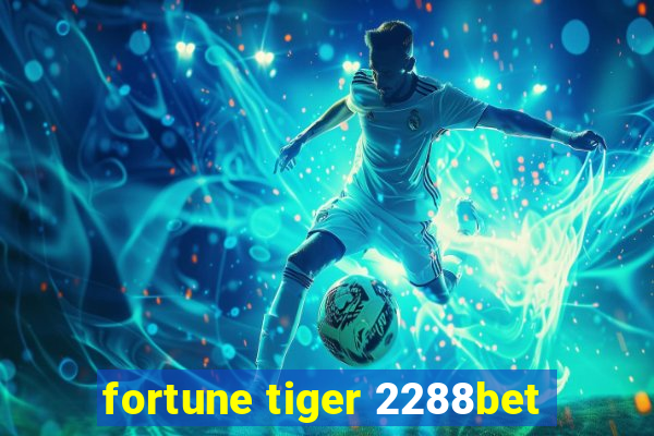 fortune tiger 2288bet