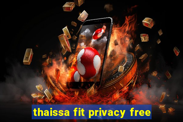 thaissa fit privacy free