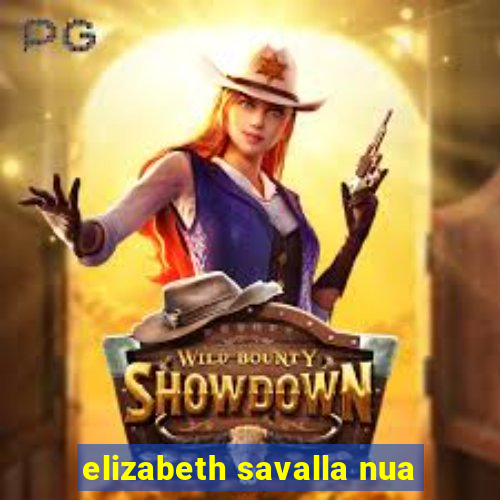 elizabeth savalla nua