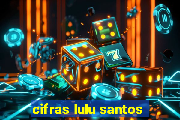 cifras lulu santos