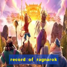 record of ragnarok 3 temporada onde assistir