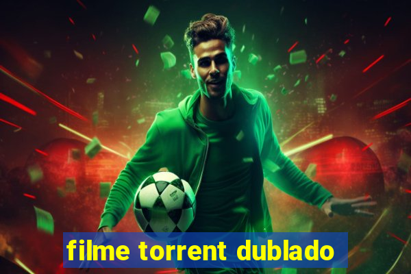 filme torrent dublado