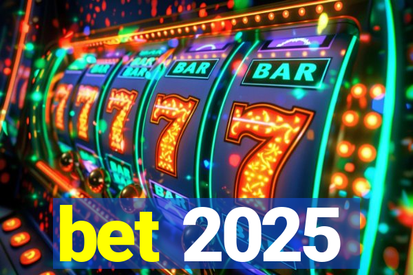 bet 2025