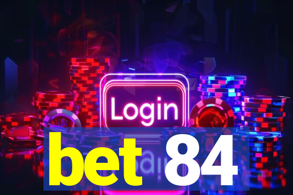 bet 84