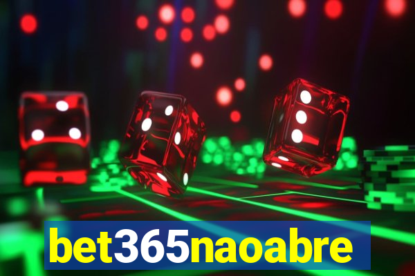 bet365naoabre