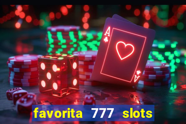 favorita 777 slots é confiável